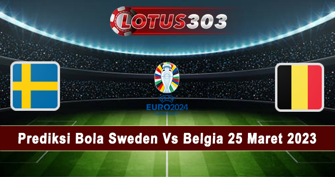 Prediksi Bola Sweden Vs Belgia 25 Maret 2023