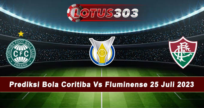 Prediksi Bola Coritiba Vs Fluminense 25 Juli 2023