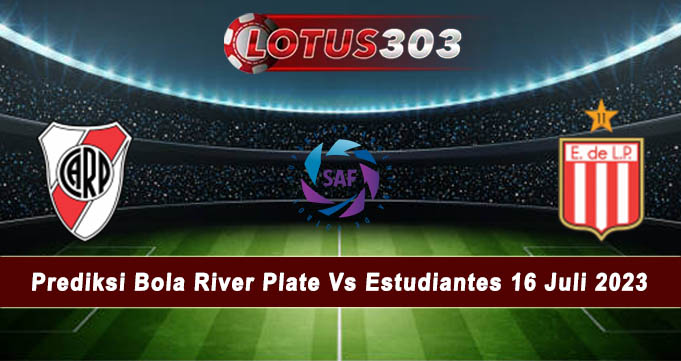 Prediksi Bola River Plate Vs Estudiantes 16 Juli 2023