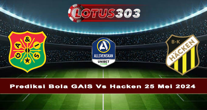 Prediksi Bola GAIS Vs Hacken 25 Mei 2024