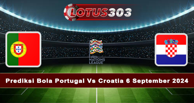 Prediksi Bola Portugal Vs Croatia 6 September 2024