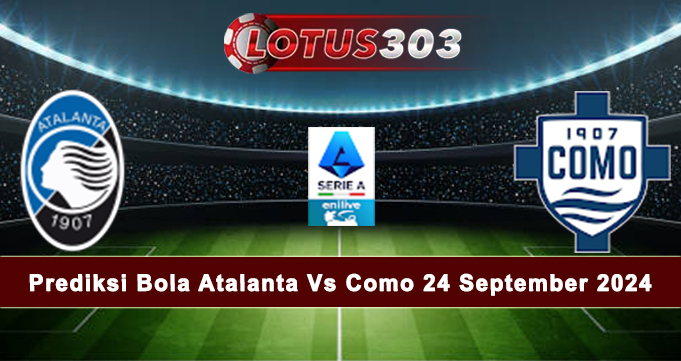 Prediksi Bola Atalanta Vs Como 24 September 2024