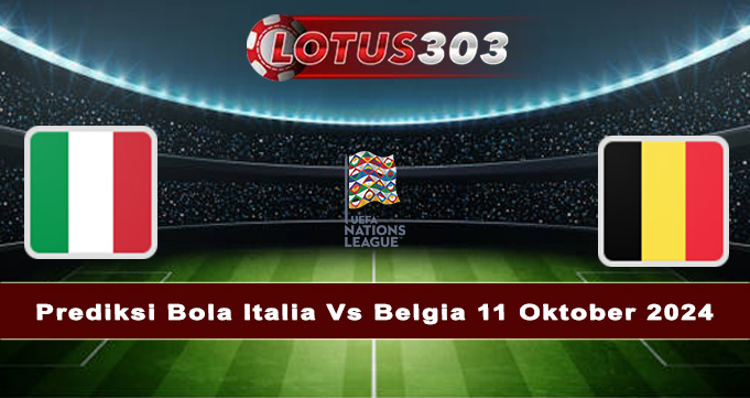 Prediksi Bola Italia Vs Belgia 11 Oktober 2024