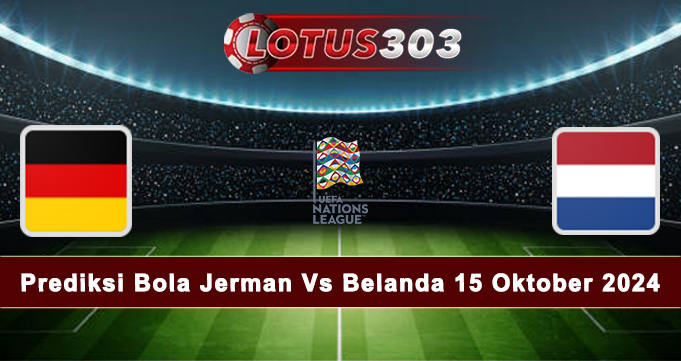 Prediksi Bola Jerman Vs Belanda 15 Oktober 2024