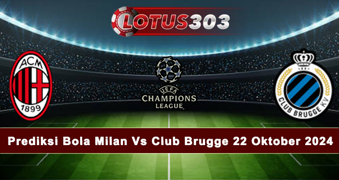 Prediksi Bola Milan Vs Club Brugge 22 Oktober 2024