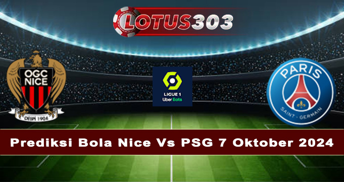 Prediksi Bola Nice Vs PSG 7 Oktober 2024