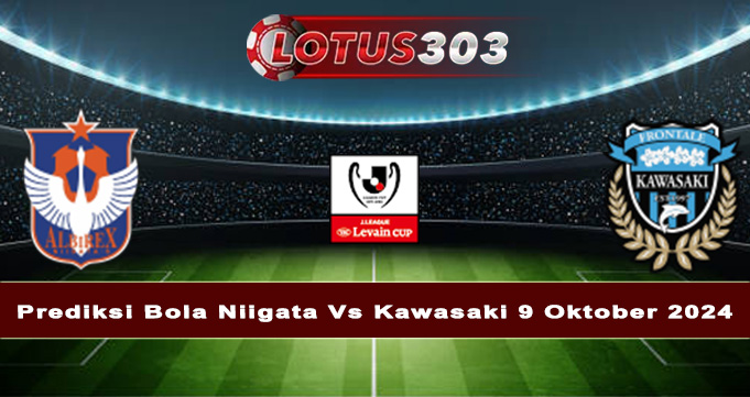 Prediksi Bola Niigata Vs Kawasaki 9 Oktober 2024