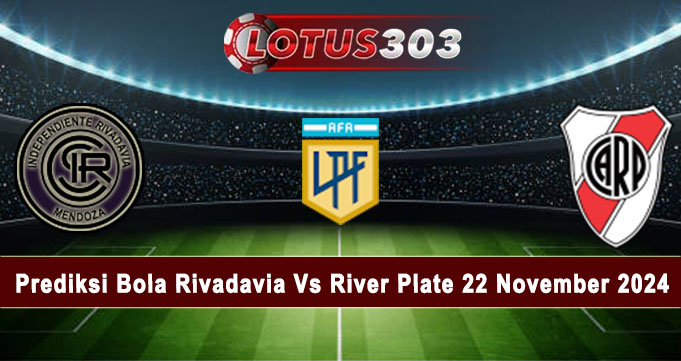 Prediksi Bola Rivadavia Vs River Plate 22 November 2024