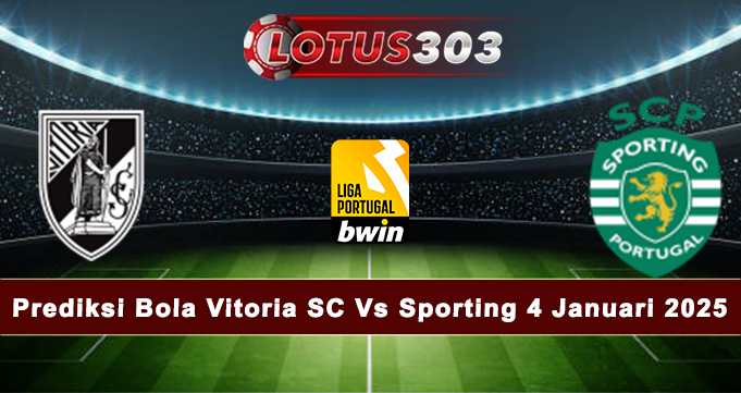 Prediksi Bola Vitoria SC Vs Sporting 4 Januari 2025