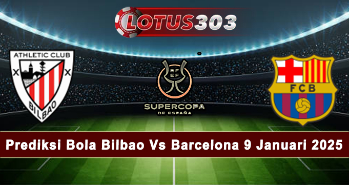 Prediksi Bola Bilbao Vs Barcelona 9 Januari 2025