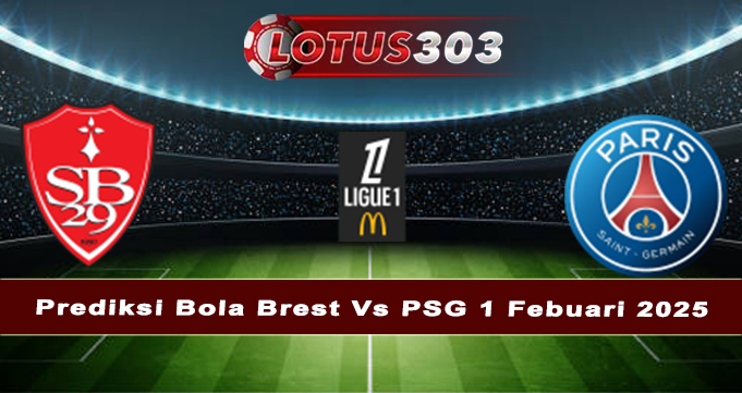 Prediksi Bola Brest Vs PSG 1 Febuari 2025