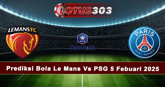 Prediksi Bola Le Mans Vs PSG 5 Febuari 2025