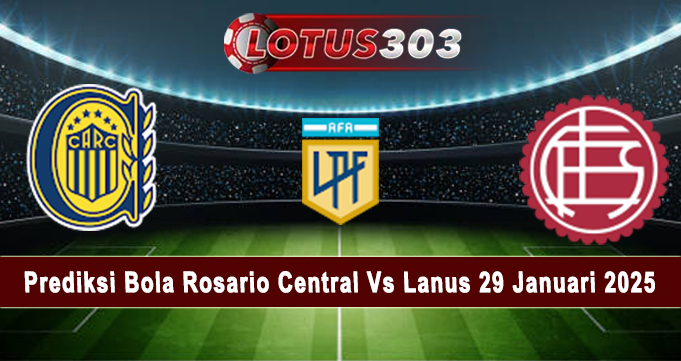 Prediksi Bola Rosario Central Vs Lanus 29 Januari 2025