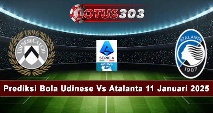 Prediksi Bola Udinese Vs Atalanta 11 Januari 2025