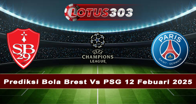 Prediksi Bola Brest Vs PSG 12 Febuari 2025